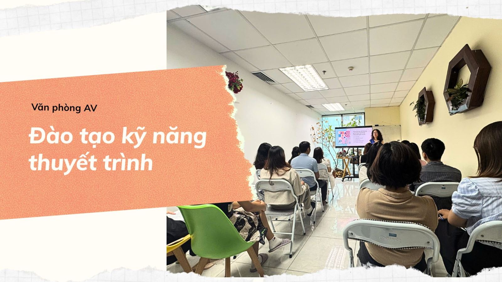 Đào tạo kỹ năng thuyết trình – Văn phòng AV, ngày 29/3/2025