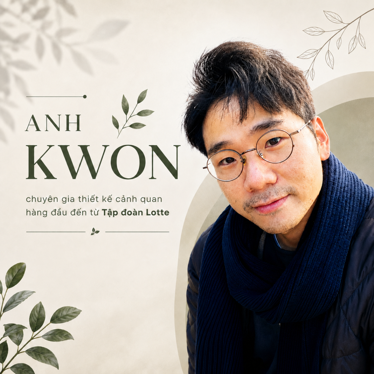ANH KWON – CHUYÊN GIA THIẾT KẾ CẢNH QUAN HÀNG ĐẦU ĐẾN TỪ TẬP ĐOÀN LOTTE